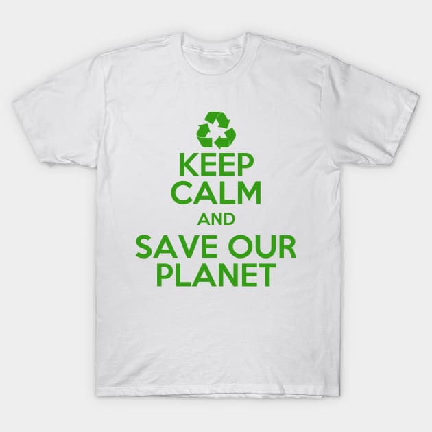 Earth day Keep Calm and Save Our Planet T-Shirt by Mesyo